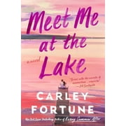 Meet Me at the Lake (Paperback) by Carley Fortune