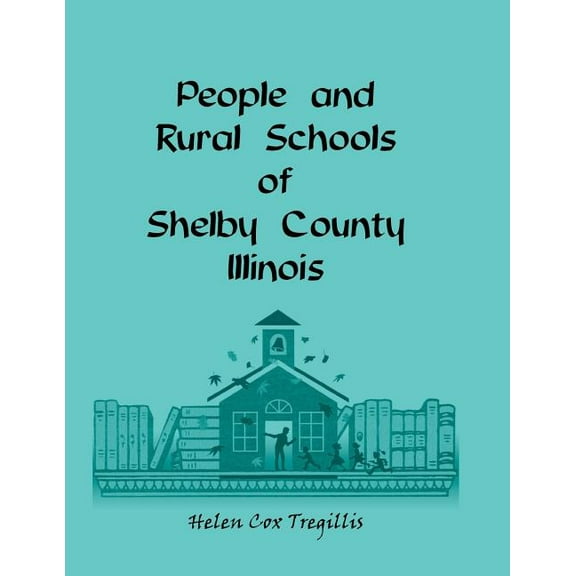 People and Rural Schools of Shelby County, Illinois (Paperback)