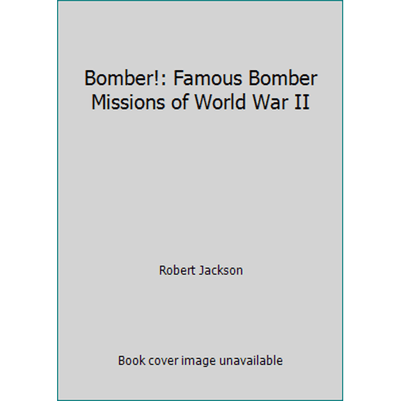 Pre-Owned Bomber!: Famous Bomber Missions of World War II (Paperback) 1549932640 9781549932649