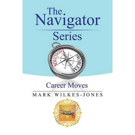 The Navigator Series : Career Moves