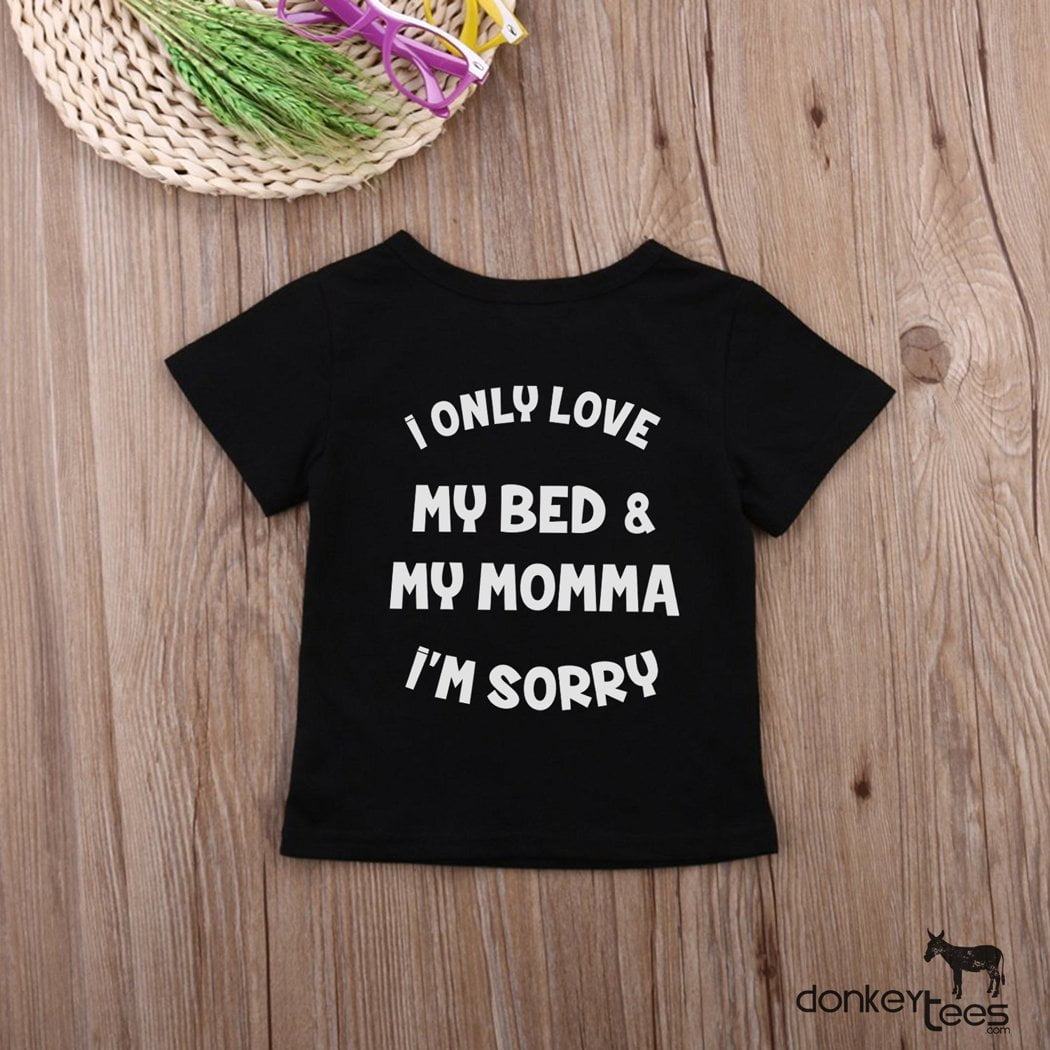 Donkeytees I Only Love My Bed And My Momma Im Sorry Toddler T Shirt Walmart Com Walmart Com