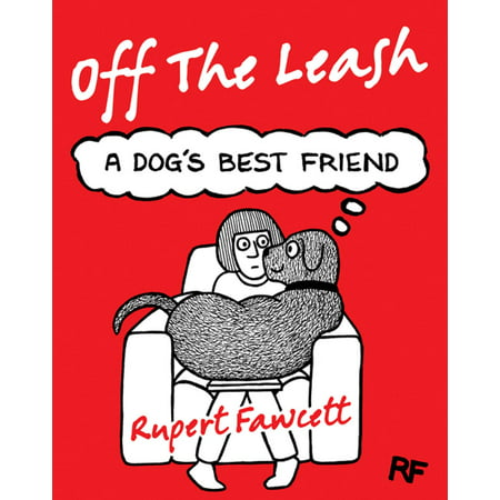 Off The Leash: A Dog's Best Friend - eBook (Best Way To Clean Dog Pee Off Couch)