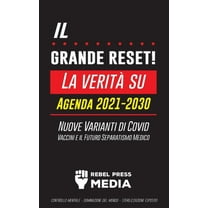 Anonymous Truth Leaks Il Grande Reset!: La verità su Agenda 2021-2030, Nuove Varianti di Covid, Vaccini e il Futuro Separatismo Medico - Contr, (Paperback)