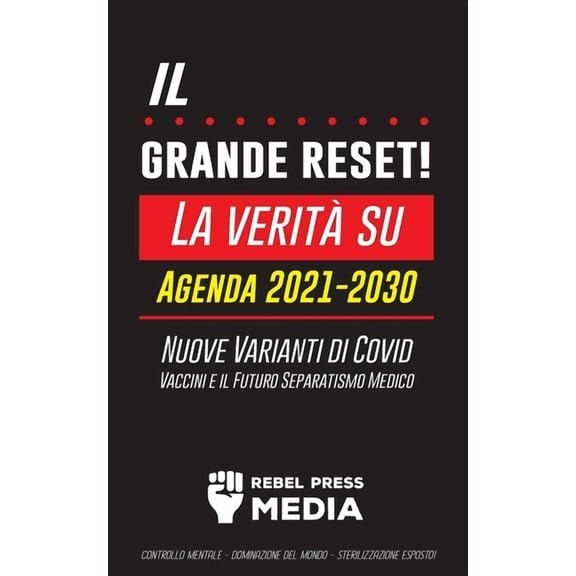Anonymous Truth Leaks Il Grande Reset!: La verità su Agenda 2021-2030, Nuove Varianti di Covid, Vaccini e il Futuro Separatismo Medico - Contr, (Paperback)