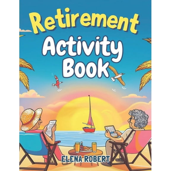 Retirement Activity Book: Puzzles, Coloring, Sudoku, Crosswords & More for Seniors: Brain Games and Relaxing Activities , (Paperback)