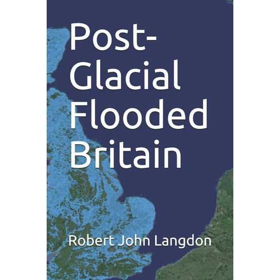 Post-Glacial Flooded Britain (Paperback)
