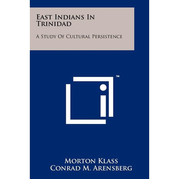 East Indians In Trinidad: A Study Of Cultural Persistence