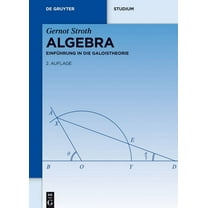 de Gruyter Studium Algebra: EinfÃ¼hrung in Die Galoistheorie, (Hardcover)