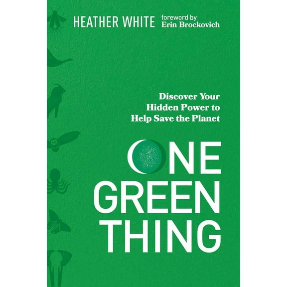 One Green Thing: Discover Your Hidden Power to Help Save the Planet, (Hardcover)