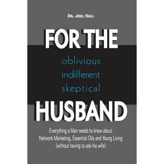 Pre-Owned For the (Oblivious/Indifferent/Skeptical) Husband: Everything a Man Needs to Know about Network Marketing, Essential Oils, and Young Living (Paperback) 1775339602 9781775339601
