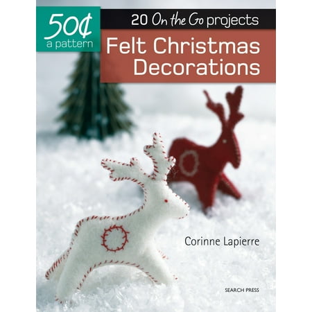 50 Cents a Pattern: Felt Christmas Decorations : 20 On the Go (Best Of 50 Cent)