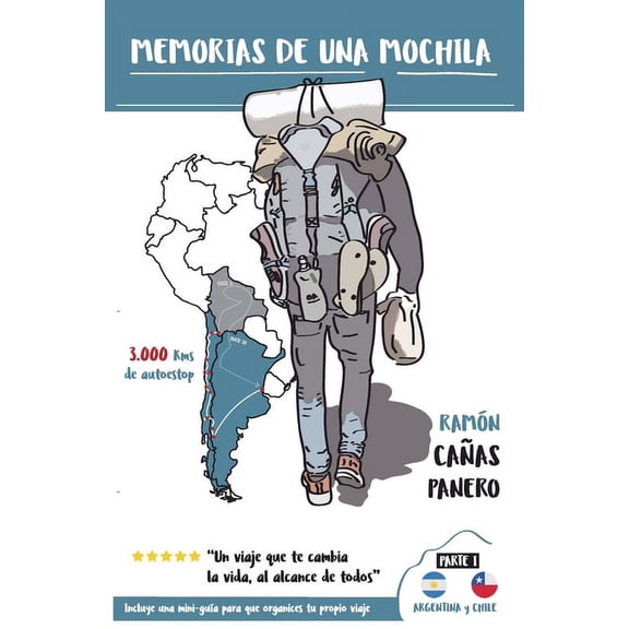 Una Mochila Por Latino America: Memorias de una mochila: Recorriendo el sur de Latino America (Chile y Argentina) en Autoestop. (Paperback)