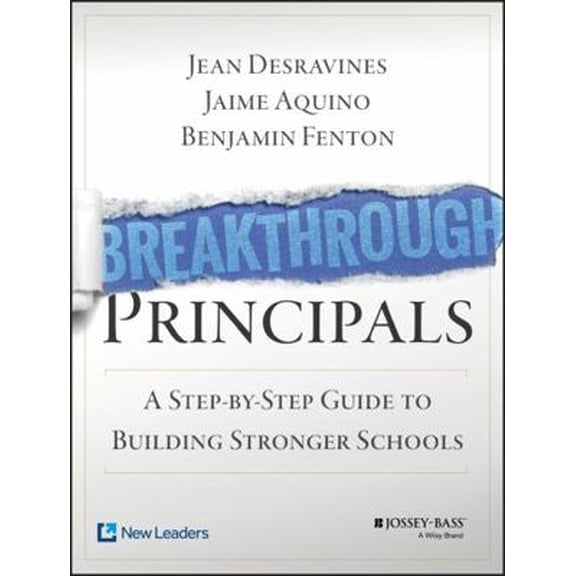 Pre-Owned Breakthrough Principals: A Step-By-Step Guide to Building Stronger Schools (Paperback) 1118801172 9781118801178