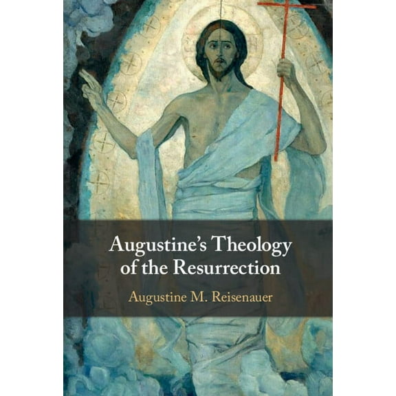 Augustine's Theology of the Resurrection, (Hardcover)