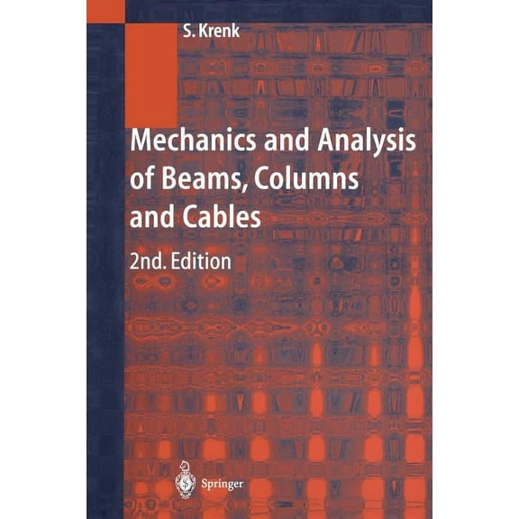 Mechanics and Analysis of Beams, Columns and Cables: A Modern Introduction to the Classic Theories, (Paperback)