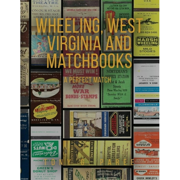 Wheeling, West Virginia and Matchbooks: A Perfect Match, (Paperback)