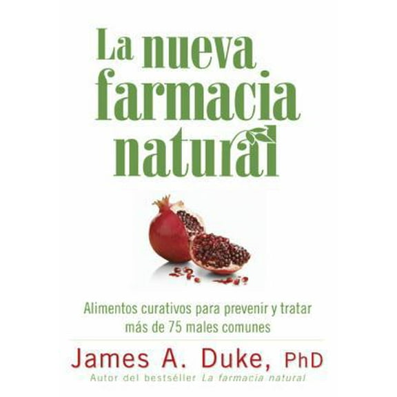 Pre-Owned La Nueva Farmacia Natural: Alimentos Curativos Para Prevenir y Tratar Mas de 75 Males Comunes (Spanish Edition) (Paperback) 1605295299 9781605295299