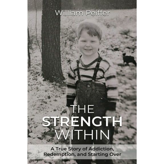 The Strength Within: A True Story of Addiction, Redemption, and Starting Over, (Paperback)
