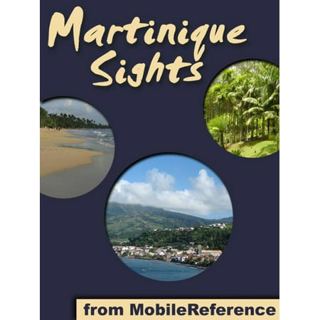 Martinique Sights: a travel guide to the main attractions in the island of Martinique, overseas region of France (Mobi Sights) -