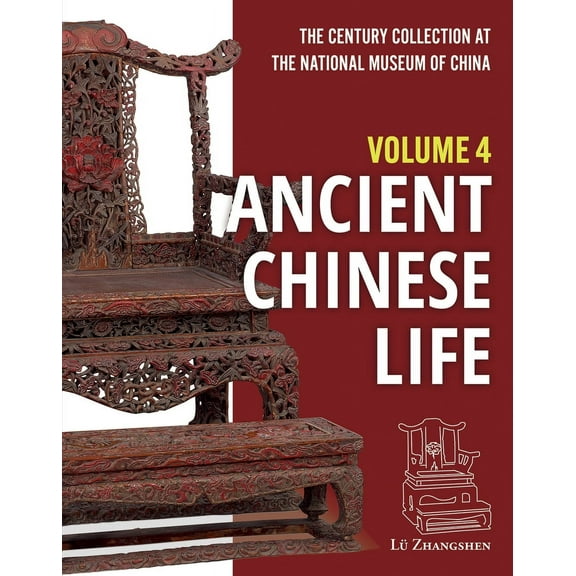 The Century Collection at The National Museum of China : Volume 4: Ancient Chinese Life (Hardcover)