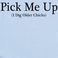 thumbnail image 2 of CafePress - PICK ME UP I DIG OLDER CHICKS Infant Bodysuit - Baby Light Bodysuit, Size Newborn - 24 Months, 2 of 4
