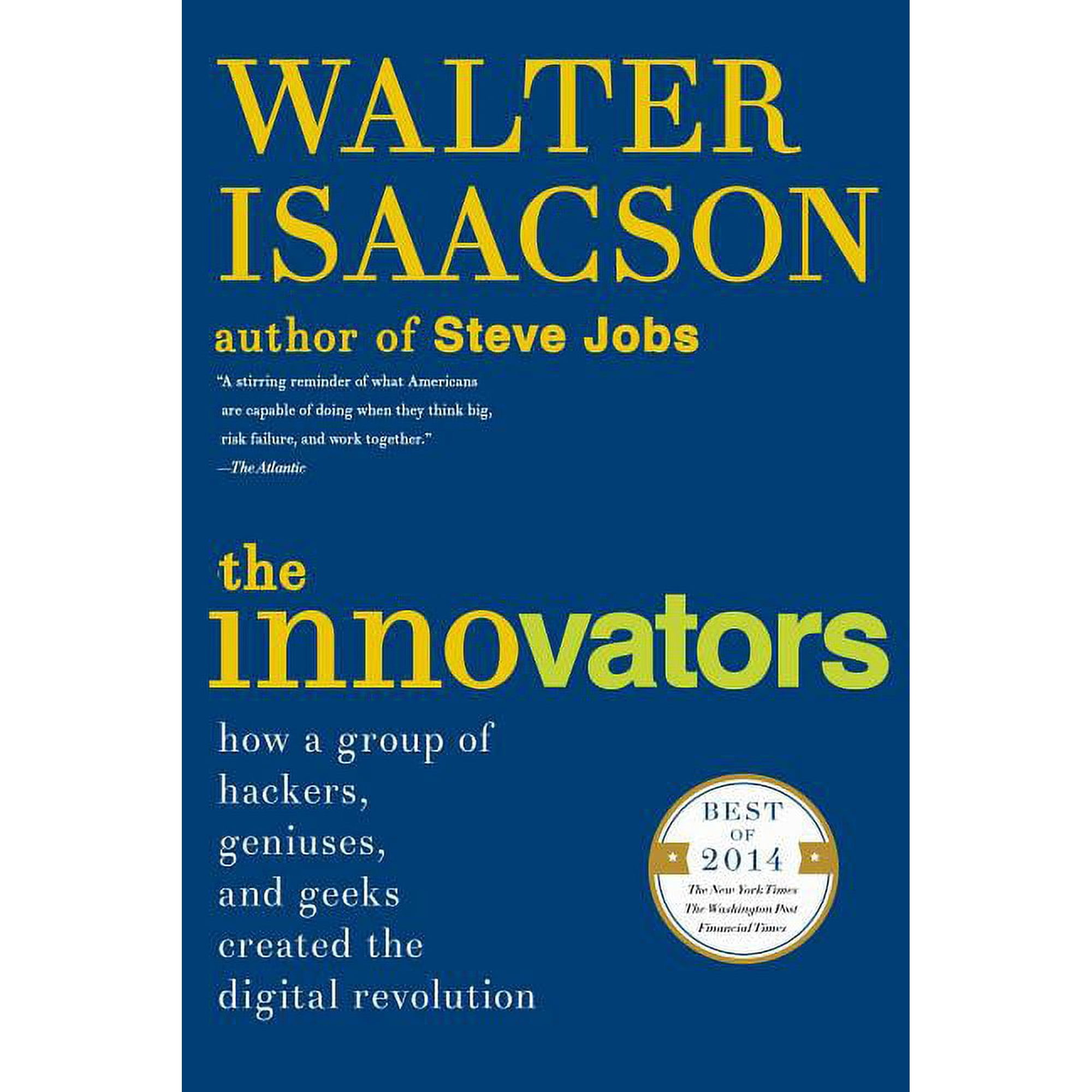The Innovators: How a Group of Hackers Geniuses and Geeks Created the Digital Revolution (Paperback)