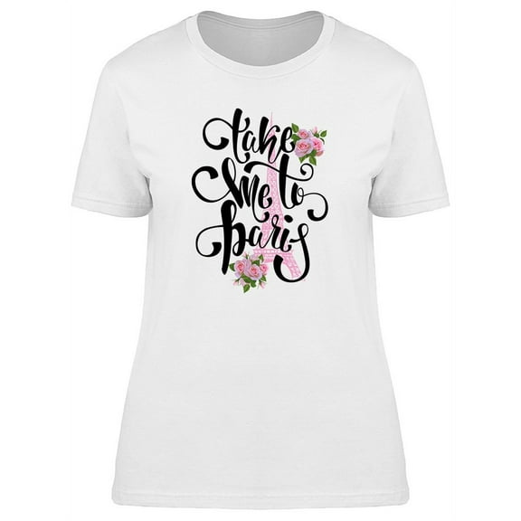 Take Me To Paris Graphic T-Shirt Women -Image by Shutterstock, Female Medium