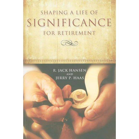 Shaping A Life of Significance For Retirement, (Paperback)