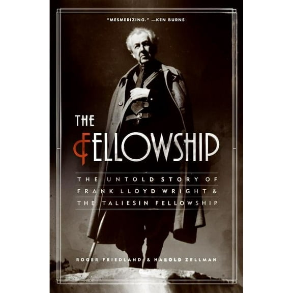 The Fellowship: The Untold Story of Frank Lloyd Wright and the Taliesin Fellowship, (Paperback)
