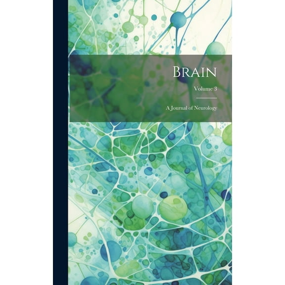 Brain; a Journal of Neurology; Volume 3 (Hardcover)