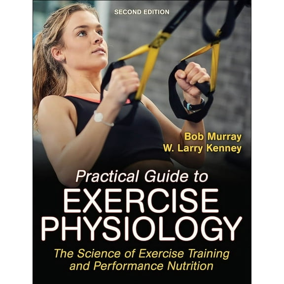 Practical Guide to Exercise Physiology: The Science of Exercise Training and Performance Nutrition (Paperback)