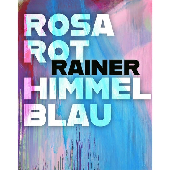 Arnulf Rainer : Rosarot Himmelblau (Hardcover)