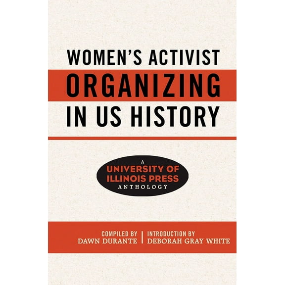 Women, Gender, and Sexuality in American History: Women's Activist Organizing in US History : A University of Illinois Press Anthology (Edition 1) (Paperback)