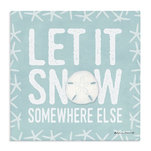 Stupell Industries Eclectic Let It Snow Somewhere Else Phrase Nautical Winter Canvas Art, 17 x 17, by Stephanie Workman Marrott