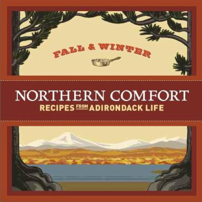 Pre-Owned Northern Comfort: Fall & Winter Recipes from Adirondack Life by Adirondack Life Magazine (2009) Paperback (Paperback) 0922595399 9780922595396 Pre-Owned Northern Comfort: Fall & Winter Recipes from Adirondack Life by Adirondack Life Magazine (2009) Paperback (Paperback) 0922595399 9780922595396