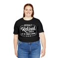 thumbnail image 6 of Retired Not My Problem Anymore Shirt Unisex Retired T-Shirts, 6 of 8