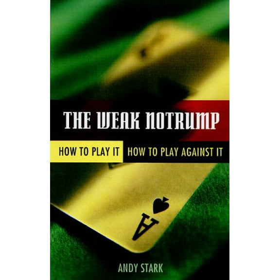 Pre-Owned The Weak Notrump: How to Play It, How to Play Against It (Paperback) 189415469X 9781894154697