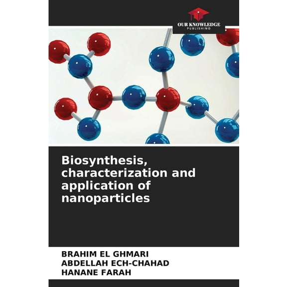 Biosynthesis, characterization and application of nanoparticles, (Paperback)