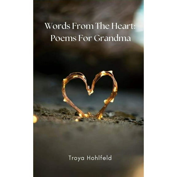 Words From The Heart: Poems For Grandma, (Paperback)