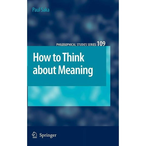 Philosophical Studies How to Think about Meaning, Book 109, (Hardcover)