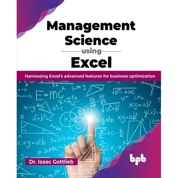 Management Science using Excel: Harnessing Excel's advanced features for business optimization (English Edition), (Paperback)