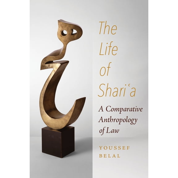 The Life of Shari'a: A Comparative Anthropology of Law, (Hardcover)