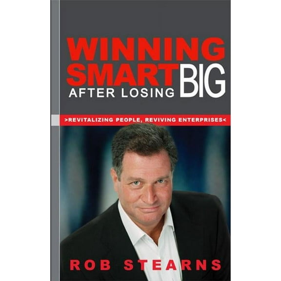 Winning Smart After Losing Big : Revitalizing People, Reviving Enterprises (Paperback)