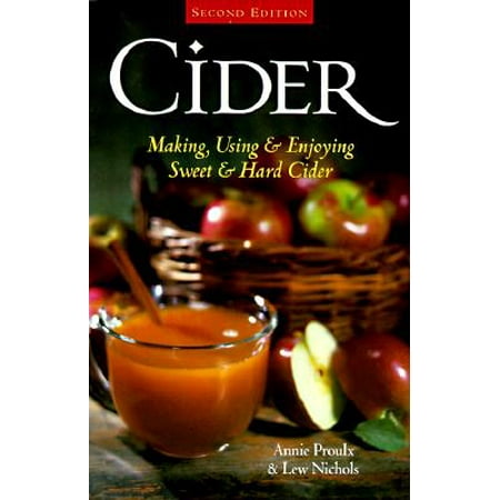 Cider : Making, Using and Enjoying Sweet and Hard (Best Sweet Hard Cider)