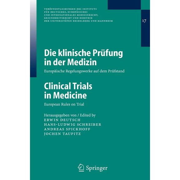 Veröffentlichungen Des Instituts Für Deu Die Klinische Prüfung in Der Medizin / Clinical Trials in Medicine: Europäische Regelungswerke Auf Dem Prüfstand / Europ, Book 17, (Paperback)