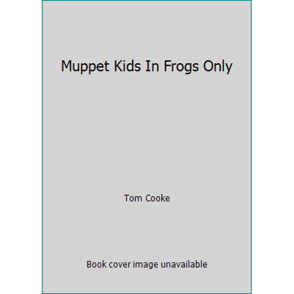 Pre-Owned Muppet Kids In Frogs Only (Paperback) 030712651X 9780307126511