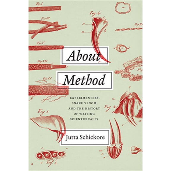 Pre-Owned About Method : Experimenters, Snake Venom, and the History of Writing Scientifically (Paperback)