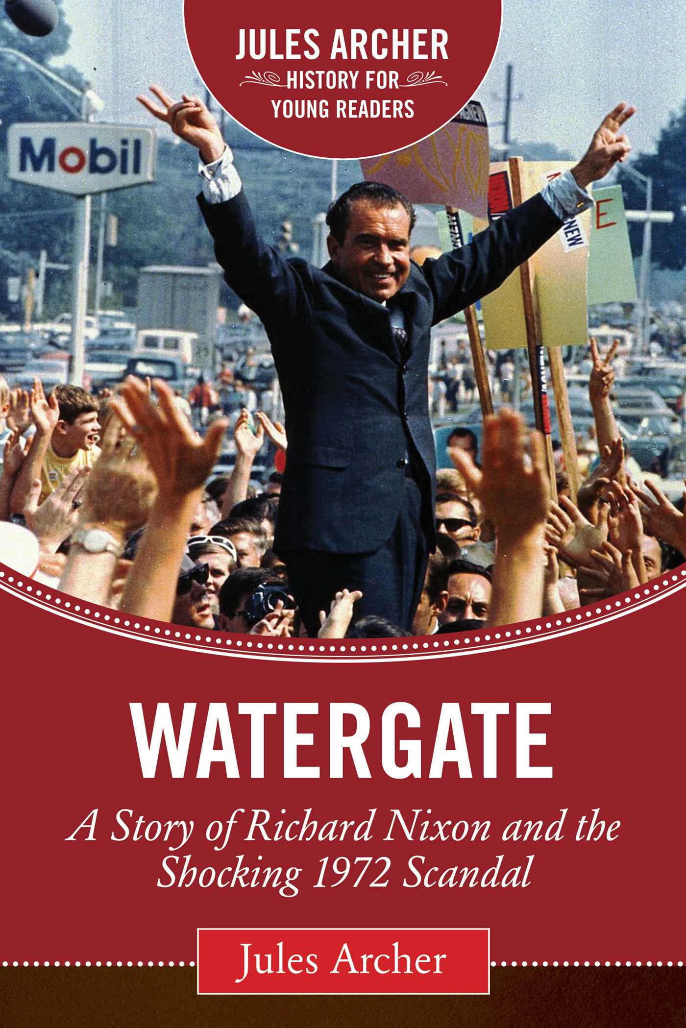 Watergate A Story of Richard Nixon and the Shocking 1972 Scandal