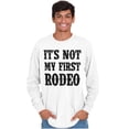 thumbnail image 3 of Not My First Rodeo Horseback Riding Long Sleeve TShirt Men Women Brisco Brands S, 3 of 6