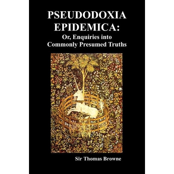 Pseudodoxia Epidemica: Or, Enquiries Into Commonly Presumed Truths (1672), (Paperback)